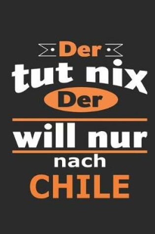 Cover of Der tut nix Der will nur nach Chile