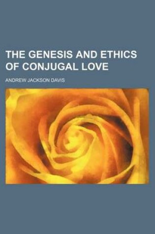 Cover of The Genesis and Ethics of Conjugal Love