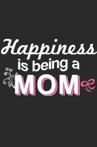 Cover of Happiness Is Being A Mom