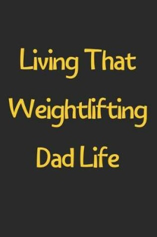 Cover of Living That Weightlifting Dad Life