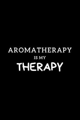 Book cover for Aromatherapy Is My Therapy