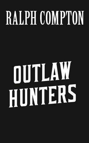 Book cover for Ralph Compton The Outlaw Hunters