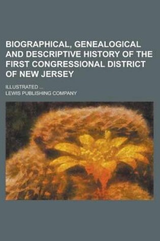 Cover of Biographical, Genealogical and Descriptive History of the First Congressional District of New Jersey; Illustrated ...