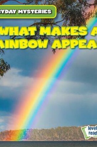 Cover of What Makes a Rainbow Appear?