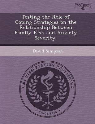 Book cover for Testing the Role of Coping Strategies on the Relationship Between Family Risk and Anxiety Severity