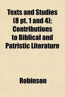 Book cover for Texts and Studies (8 PT. 1 and 4); Contributions to Biblical and Patristic Literature