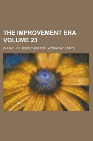 Cover of The Improvement Era Volume 23