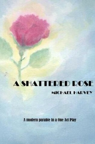 Cover of A Shattered Rose