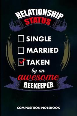 Book cover for Relationship Status Single Married Taken by an Awesome Beekeeper
