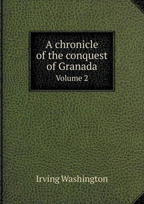 Book cover for A chronicle of the conquest of Granada Volume 2