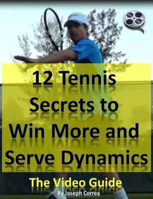 Book cover for 12 Tennis Secrets to Win More and Serve Dynamics: The Video Guide