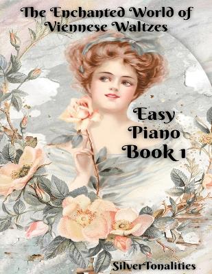 Book cover for The Enchanted World of Viennese Waltzes for Easiest Piano Book 1