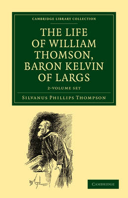 Book cover for The Life of William Thomson, Baron Kelvin of Largs 2 Volume Set