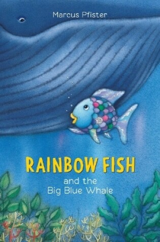 Cover of Rainbow Fish and the Big Blue Whale