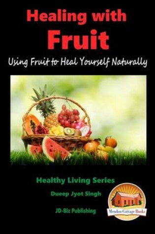 Cover of HEALING WITH FRUIT - Using Fruit to Heal Yourself Naturally