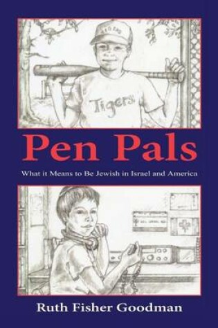 Cover of Pen Pals - What It Means to Be Jewish in Israel and America