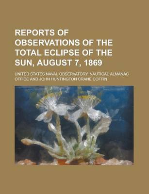 Book cover for Reports of Observations of the Total Eclipse of the Sun, August 7, 1869