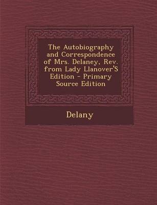 Book cover for The Autobiography and Correspondence of Mrs. Delaney, REV. from Lady Llanover's Edition - Primary Source Edition