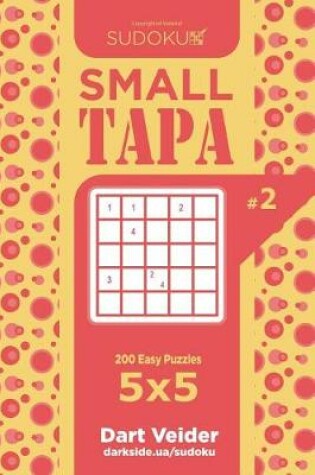 Cover of Sudoku Small Tapa - 200 Easy Puzzles 5x5 (Volume 2)
