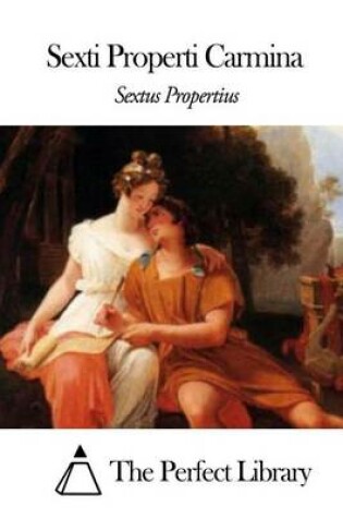 Cover of Sexti Properti Carmina