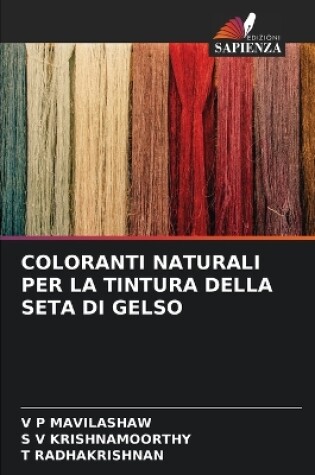 Cover of Coloranti Naturali Per La Tintura Della Seta Di Gelso