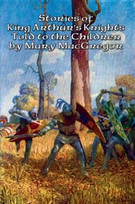 Book cover for Stories of King Arthur's Knights