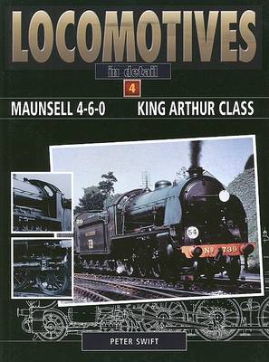 Book cover for Locomotives in Detail 4 - Maunsell 4-6-0 King Arthur Class