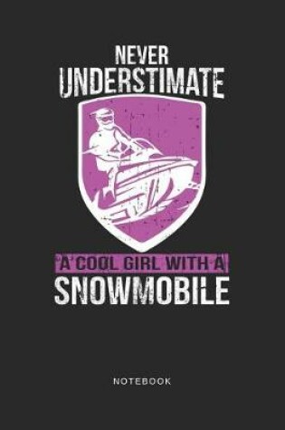 Cover of Never Understimate A Cool Girl With A Snowmobile Notebook