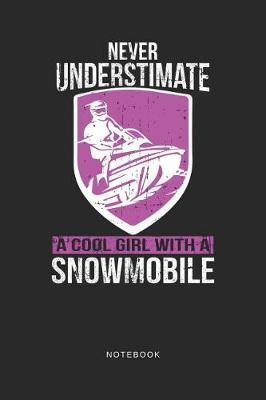 Book cover for Never Understimate A Cool Girl With A Snowmobile Notebook
