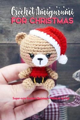 Book cover for Crochet Amigurumi for Christmas