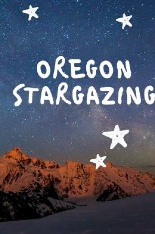 Cover of Oregon Stargazing