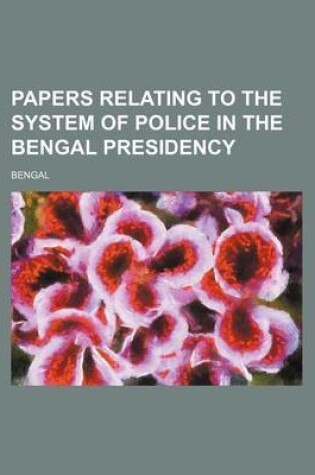 Cover of Papers Relating to the System of Police in the Bengal Presidency