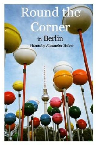 Cover of Round the Corner in Berlin