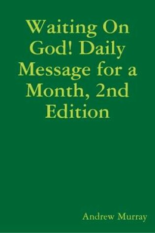 Cover of Waiting On God! Daily Message for a Month, 2nd Edition