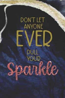 Book cover for Don't Let Anyone Ever Dull Your Sparkle