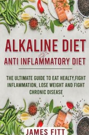 Cover of Alkaline Diet & Anti- Inflammatory Diet For Beginners