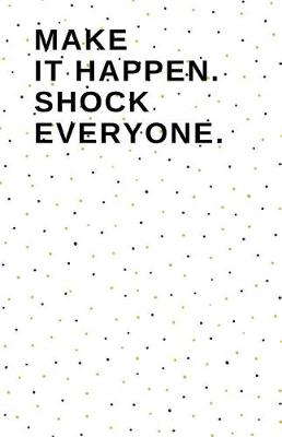 Book cover for Make it Happen, Shock Everyone