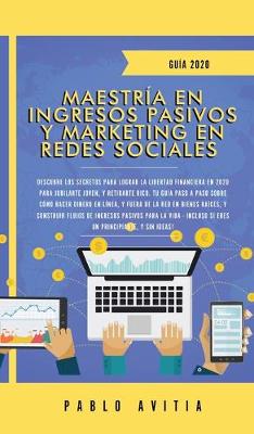 Cover of Maestría en Ingresos Pasivos y Marketing en Redes Sociales 2020