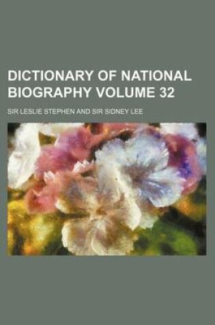 Cover of Dictionary of National Biography Volume 32