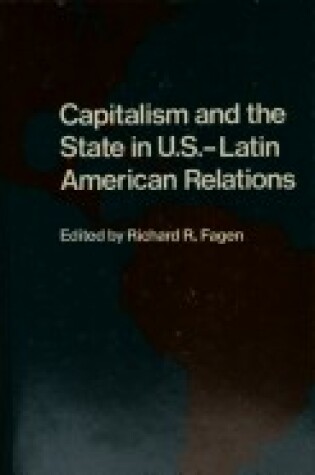 Cover of Capitalism and the State in U.S.-Latin American Relations