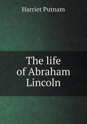 Book cover for The life of Abraham Lincoln