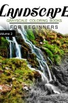 Book cover for Landscapes GRAYSCALE Coloring Books for beginners Volume 2