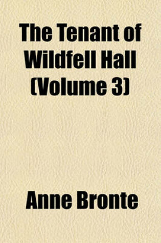 Cover of The Tenant of Wildfell Hall (Volume 3)