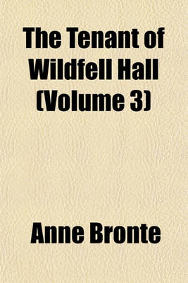 Book cover for The Tenant of Wildfell Hall (Volume 3)