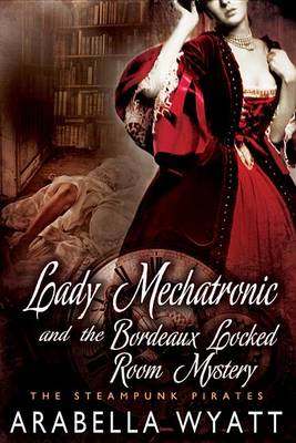 Book cover for Lady Mechatronic and the Bordeaux Locked Room