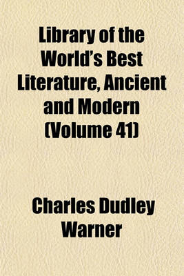 Book cover for Library of the World's Best Literature, Ancient and Modern (Volume 41)