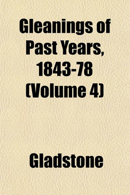 Book cover for Gleanings of Past Years, 1843-78 (Volume 4)