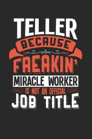 Cover of Teller Because Freakin' Miracle Worker Is Not an Official Job Title