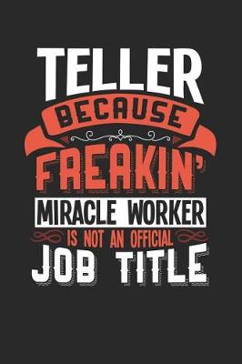 Book cover for Teller Because Freakin' Miracle Worker Is Not an Official Job Title