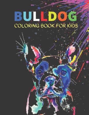 Book cover for Bulldog Coloring Book For Kids